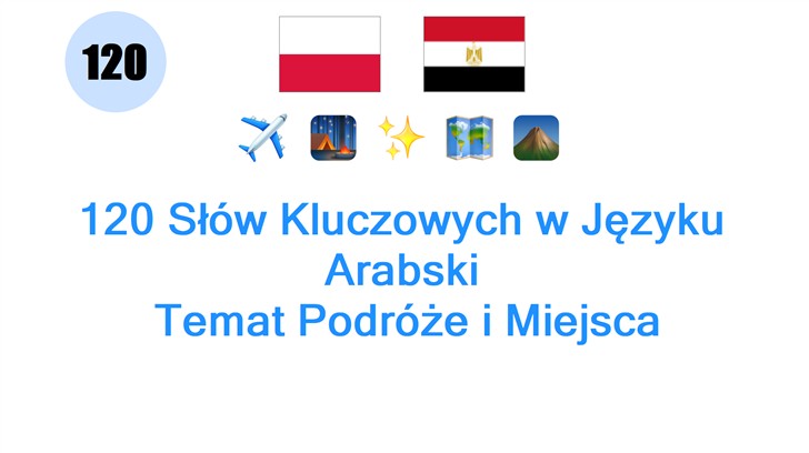 120 Słów Kluczowych w Języku Arabski: Temat Podróże i Miejsca